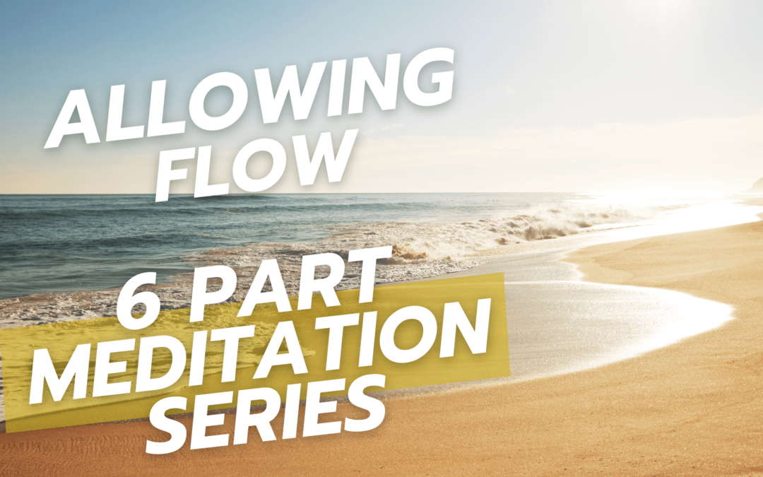 New Healing Guided Meditation Series: Allowing Flow